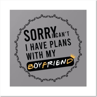 Sorry I Can't I Have Plans With My Boyfriend Funny T-shirt Masks Posters and Art